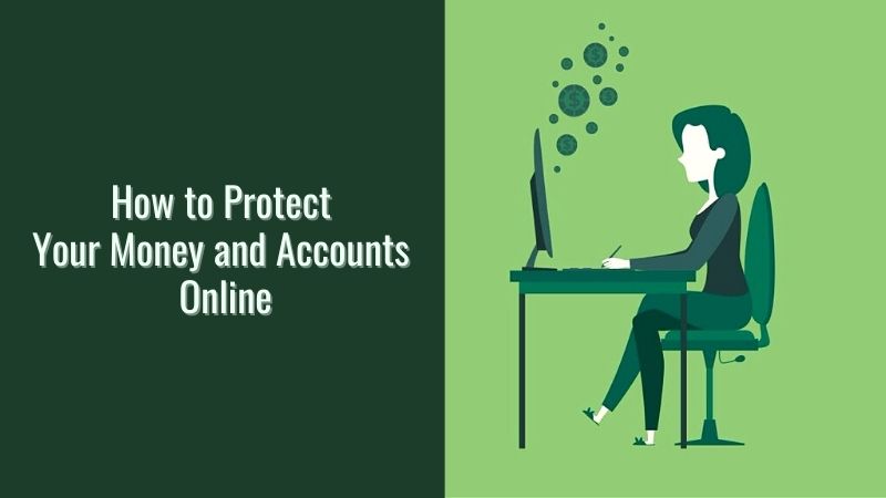 How to Protect Your Money and Accounts Online