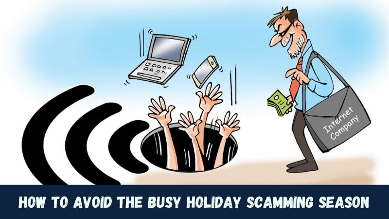 How to Avoid the Busy Holiday Scamming Season